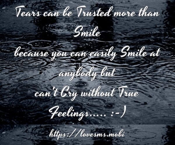 Tears can be Trusted 1 - 20 Sad Tears Quotes with Images - Picture Quotes
