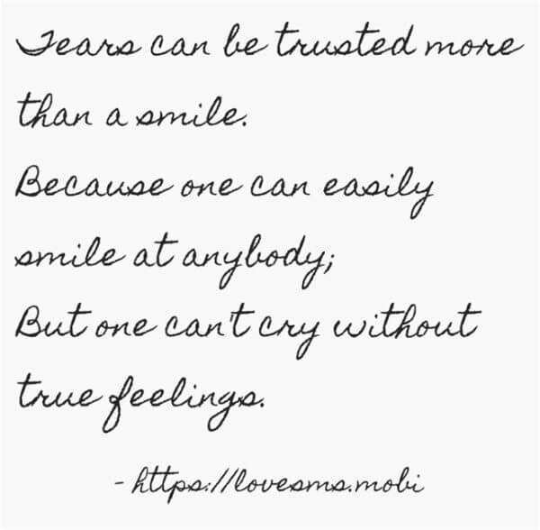 Tears can be trusted - 20 Sad Tears Quotes with Images - Picture Quotes