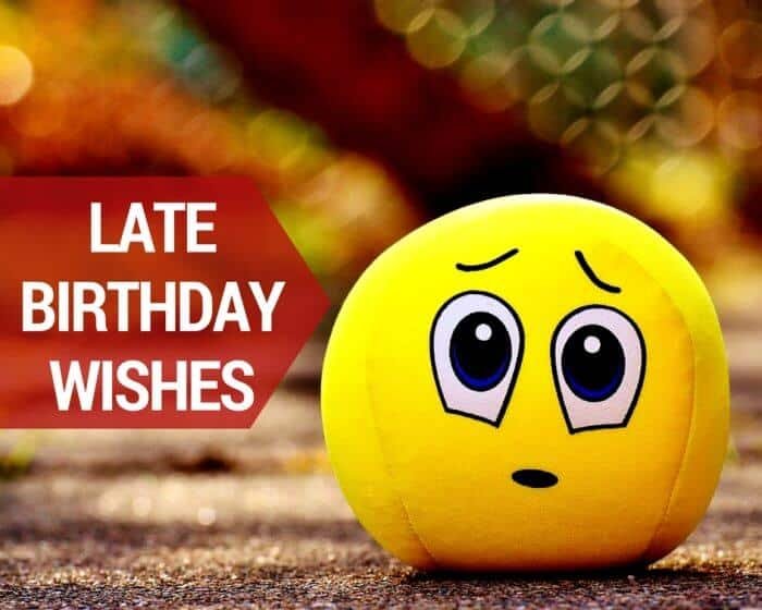 late belated happy birthday quotes - Belated Birthday Messages - Sad SMS