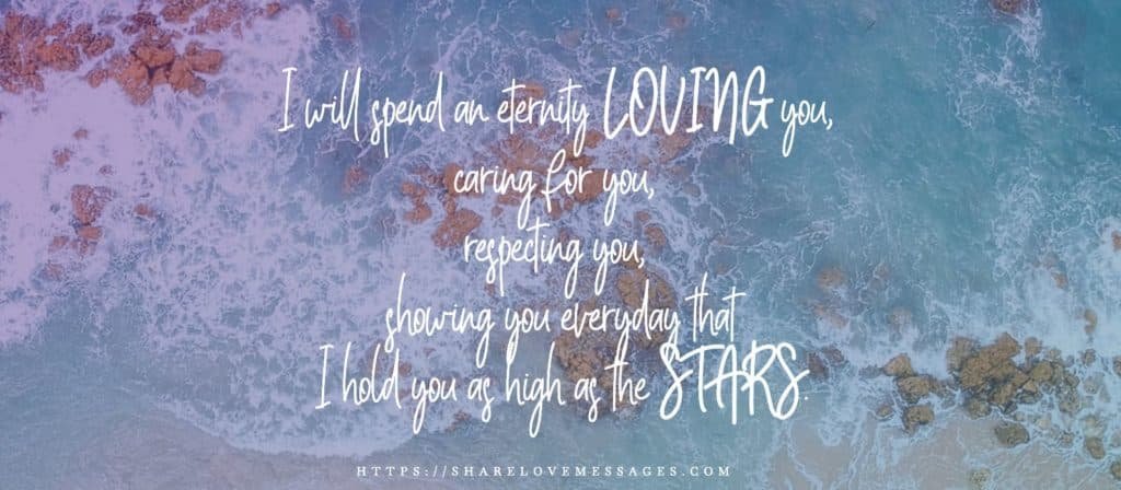 I will spend an eternity LOVING you caring for you respecting you showing you everyday that I hold you as high as the STARS - I Love You - I hold you as high as the STARS - I Love You Poems